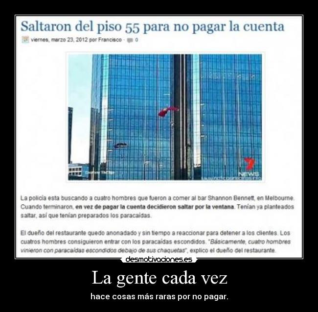 La gente cada vez - hace cosas más raras por no pagar.