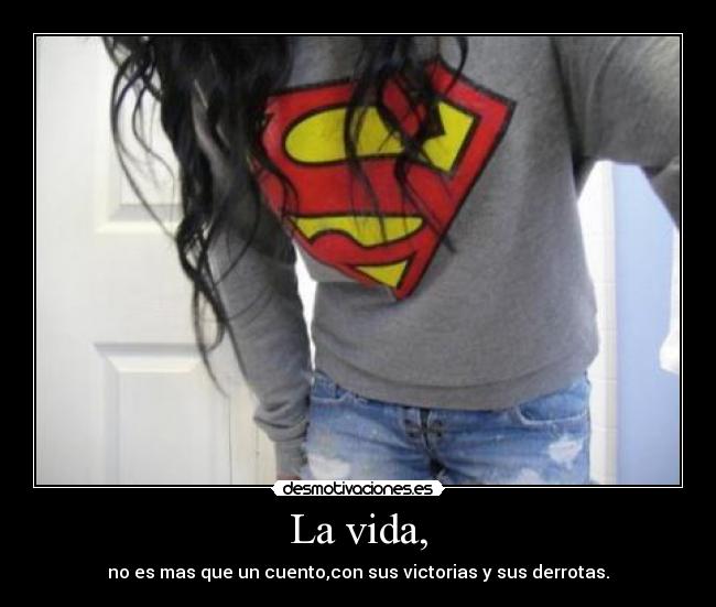 La vida, -