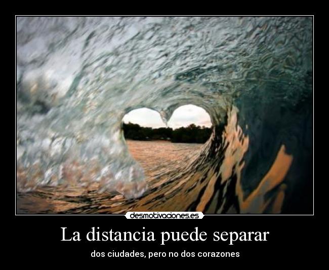 La distancia puede separar - dos ciudades, pero no dos corazones