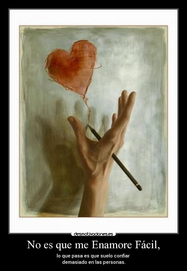 No es que me Enamore Fácil, -