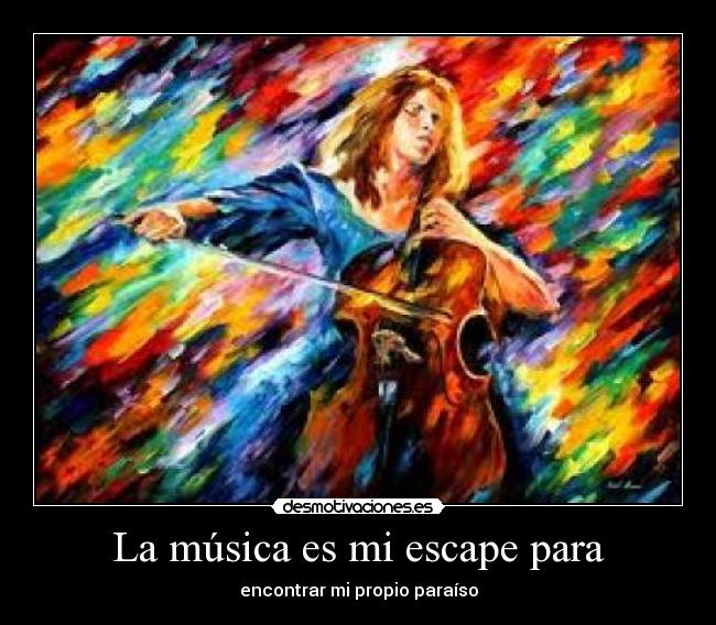 La música es mi escape para - encontrar mi propio paraíso