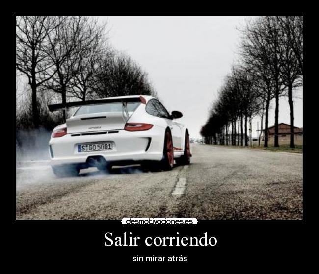 Salir corriendo - sin mirar atrás