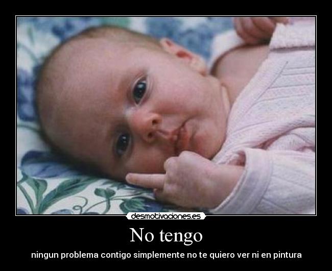 No tengo -