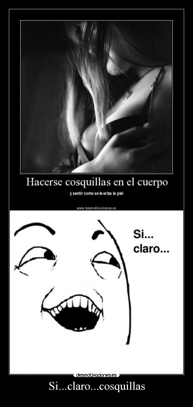 Si...claro...cosquillas -