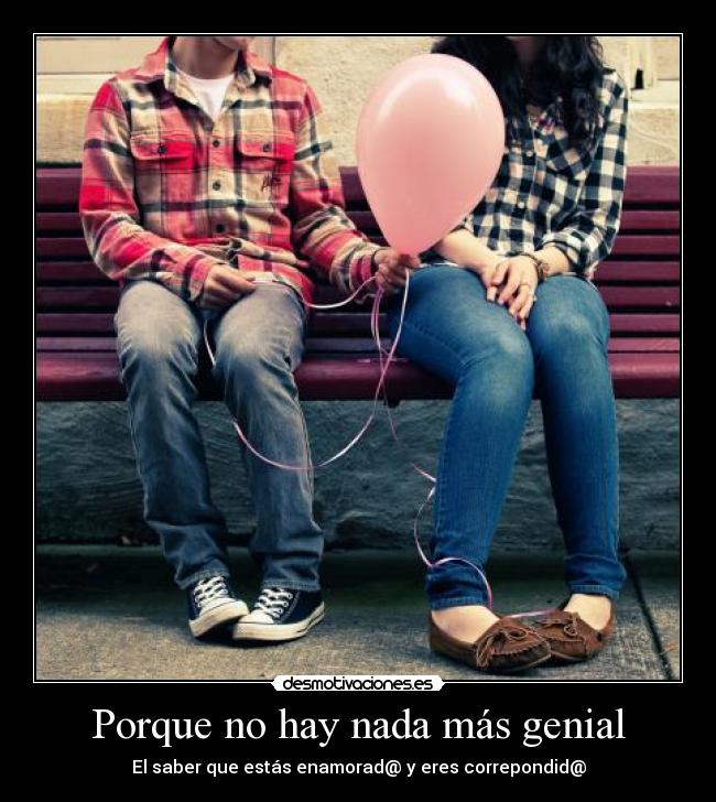 Porque no hay nada más genial -