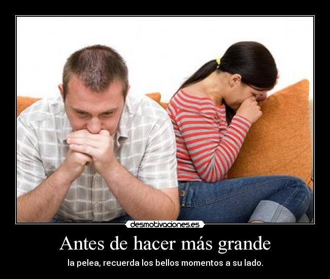 Antes de hacer más grande -