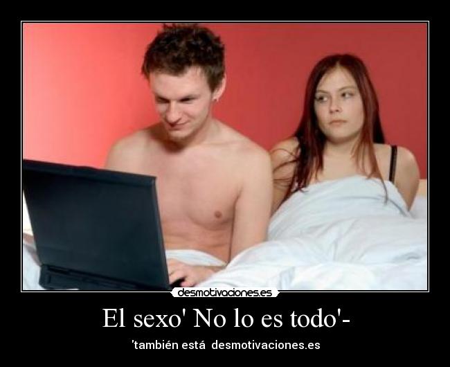 El sexo No lo es todo- - 