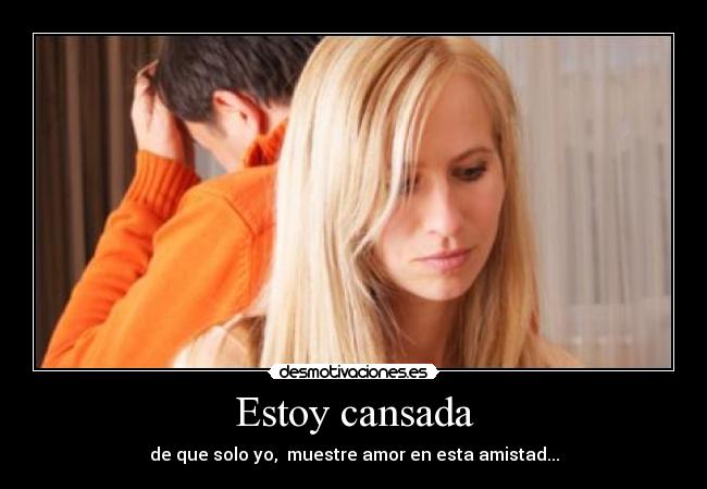 Estoy cansada -
