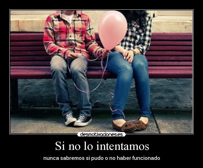 Imagenes Que Digan Y Si Lo Intentamos De Nuevo | si no lo intentamos desmotivaciones Imagenes Que Digan Y Si Lo Intentamos De Nuevo | si no lo intentamos desmotivaciones
