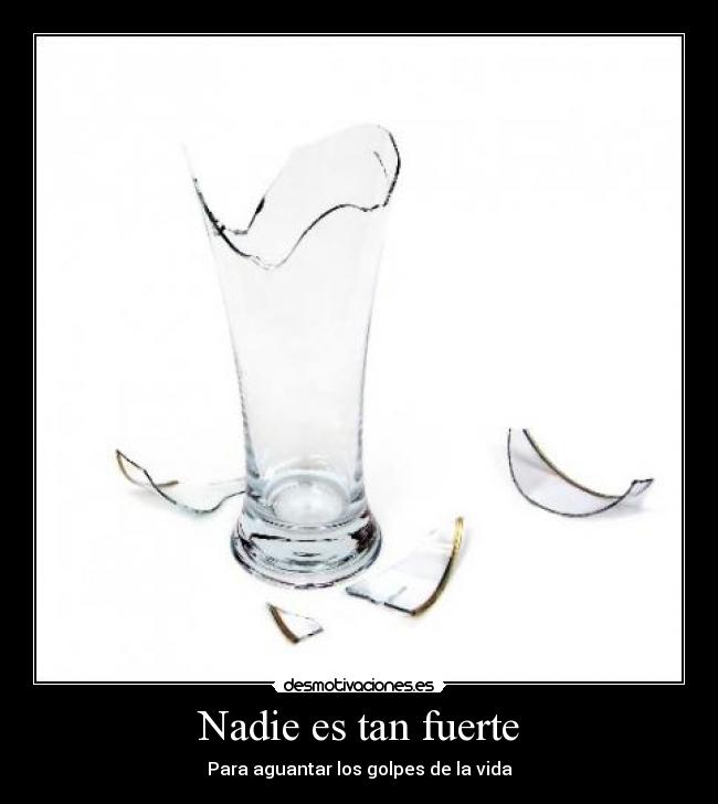 Nadie es tan fuerte - Para aguantar los golpes de la vida