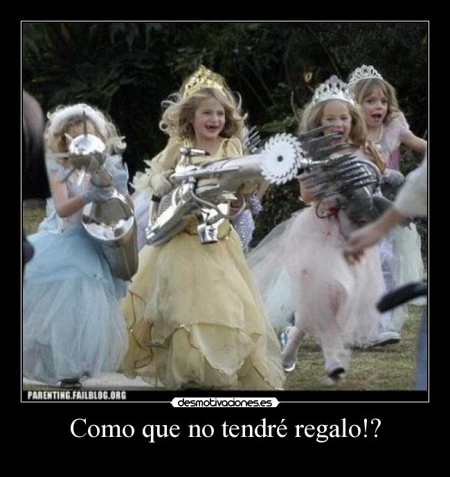 Como que no tendré regalo!? -