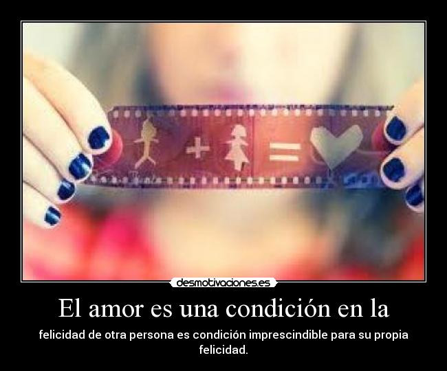 El amor es una condición en la -