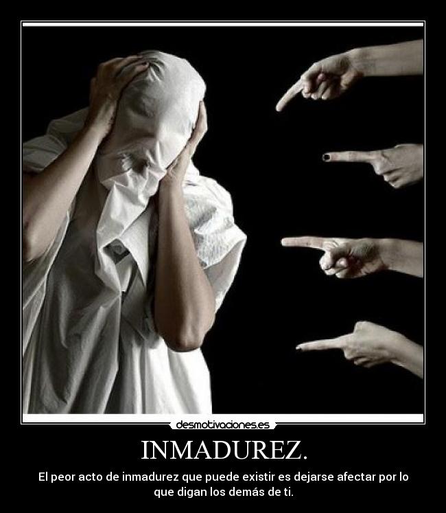 INMADUREZ. - 