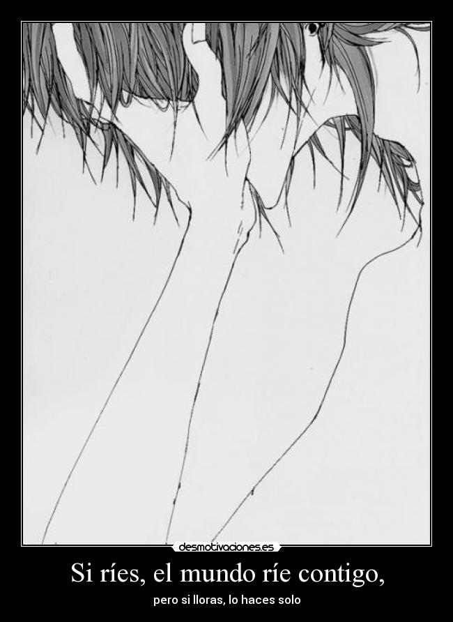 Si ríes, el mundo ríe contigo, -