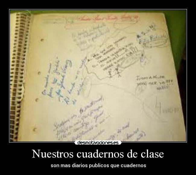 Nuestros cuadernos de clase - son mas diarios publicos que cuadernos