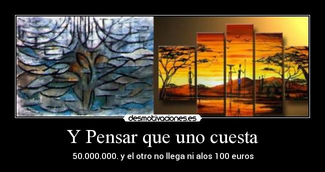 Y Pensar que uno cuesta - 50.000.000. y el otro no llega ni alos 100 euros