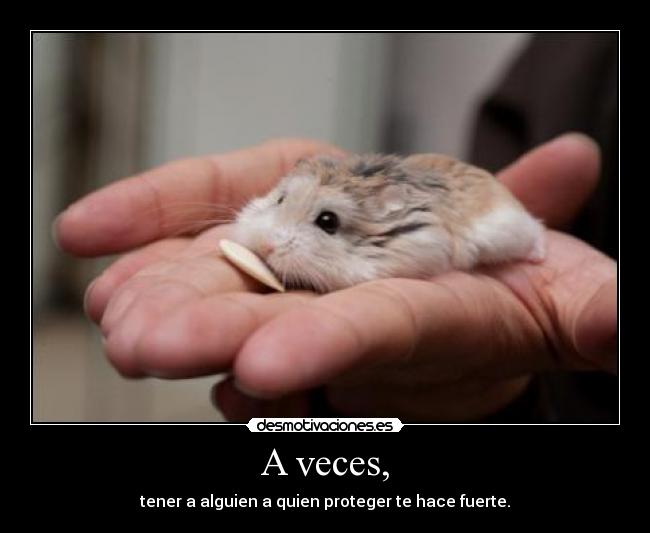 A veces, -