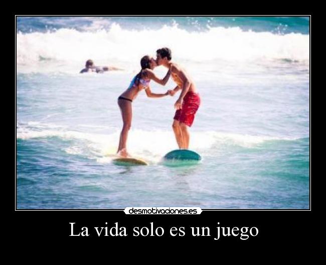 La vida solo es un juego -