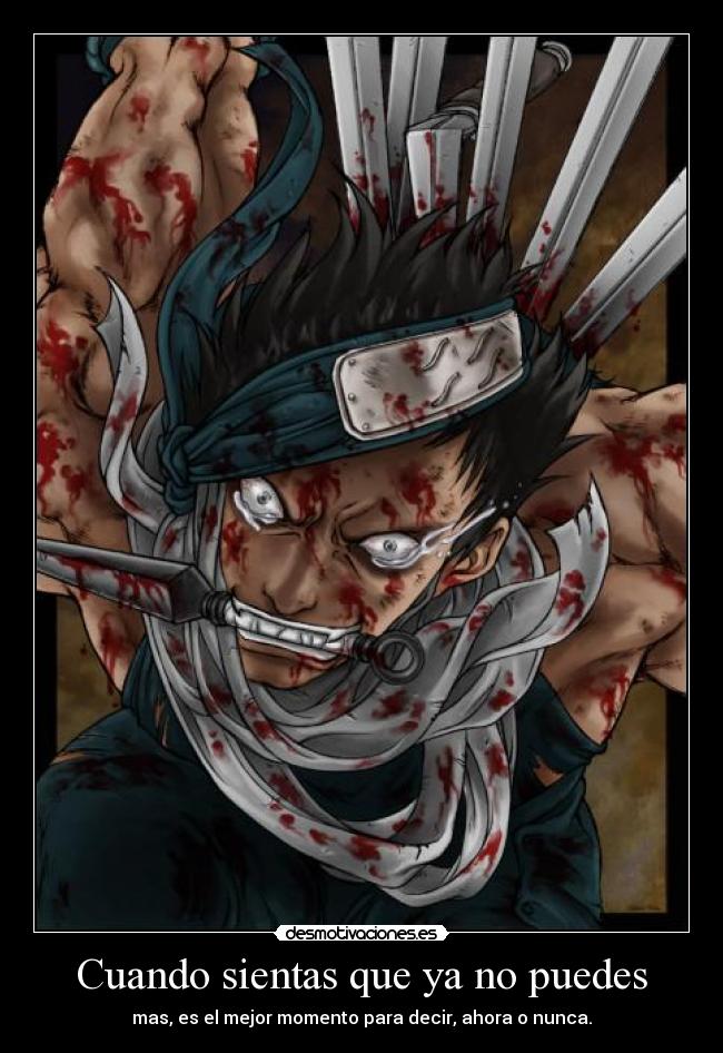 Cuando sientas que ya no puedes - mas, es el mejor momento para decir, ahora o nunca.