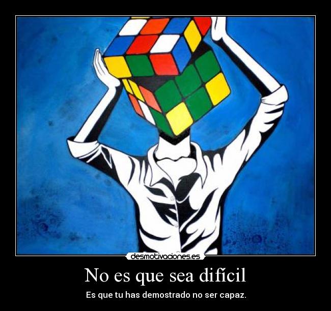 No es que sea difícil -