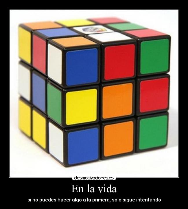 En la vida - si no puedes hacer algo a la primera, solo sigue intentando