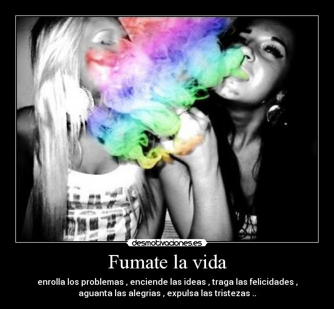 Fumate la vida -