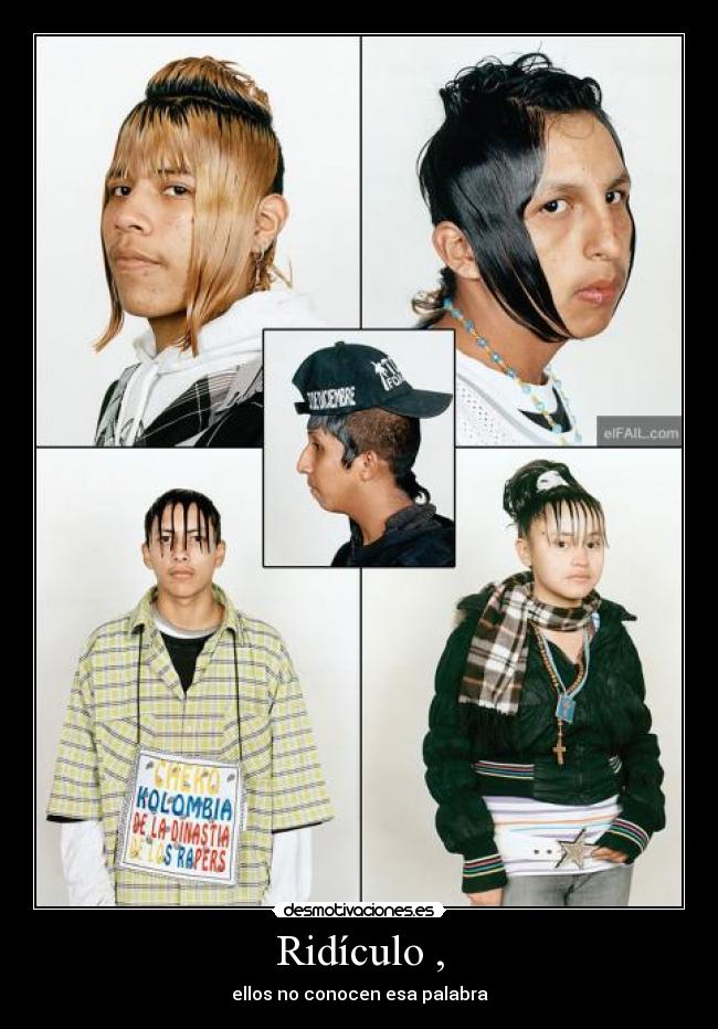 Ridículo , - ellos no conocen esa palabra
