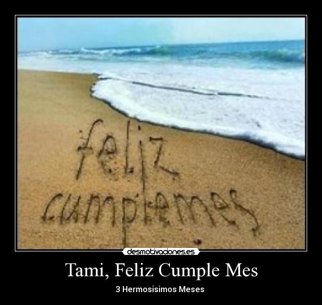 Tami, Feliz Cumple Mes - 3 Hermosisimos Meses ♥