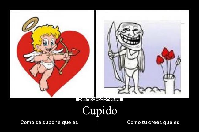Cupido - Como se supone que es | Como tu crees que es