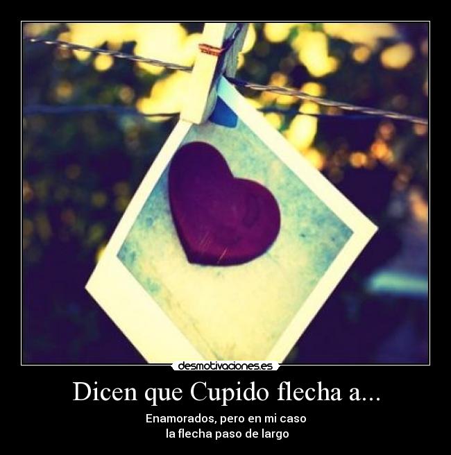 Dicen que Cupido flecha a... -