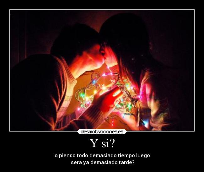 Y si? -