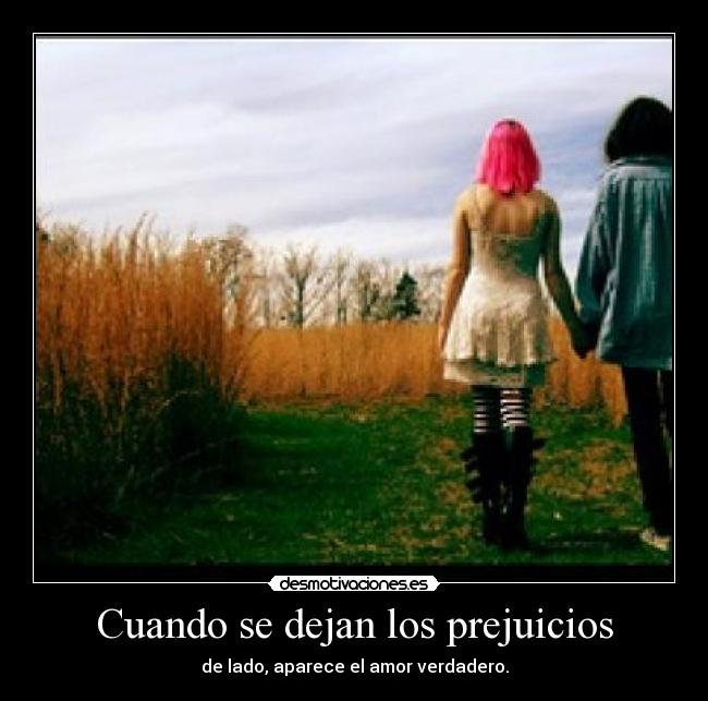 Cuando se dejan los prejuicios -