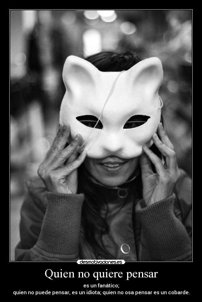 Quien no quiere pensar -