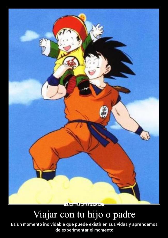 carteles padre viajar experimentar goku gohan desmotivaciones