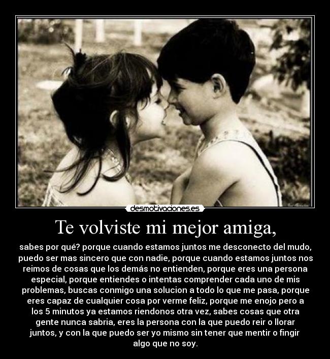 Te volviste mi mejor amiga, - 
