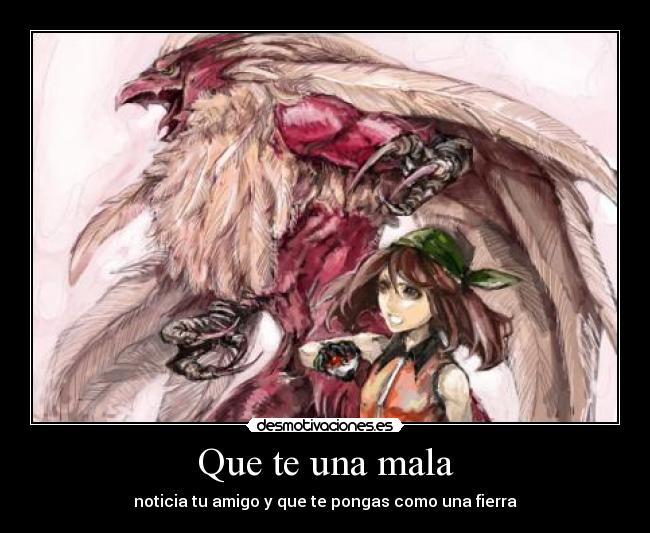 Que te una mala -