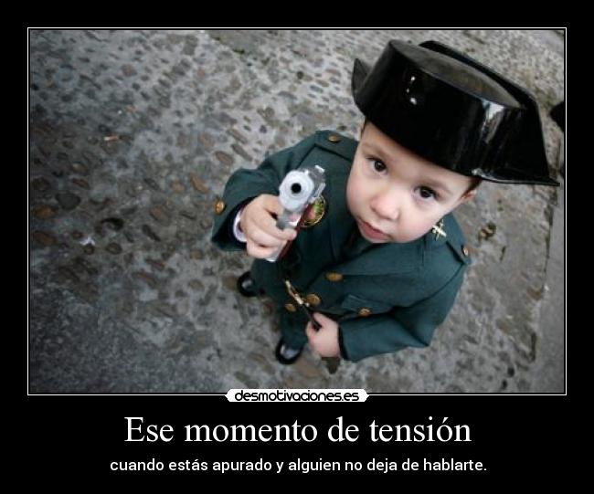 Ese momento de tensión -
