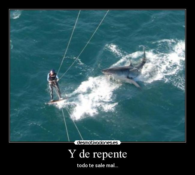 Y de repente -
