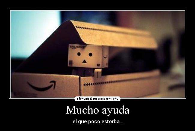 Mucho ayuda -