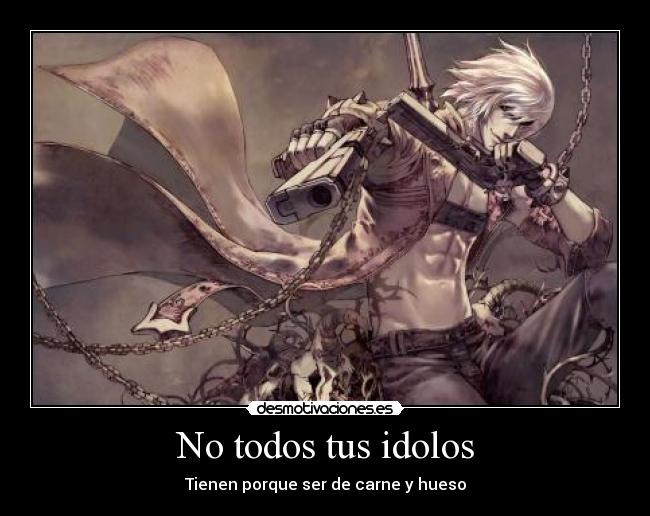 No todos tus idolos -