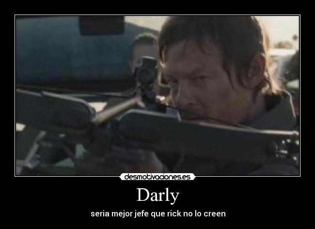 Darly - seria mejor jefe que rick no lo creen