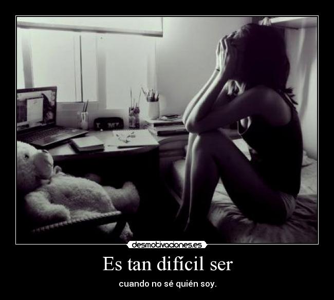Es tan difícil ser -