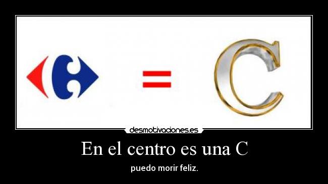 En el centro es una C - puedo morir feliz.