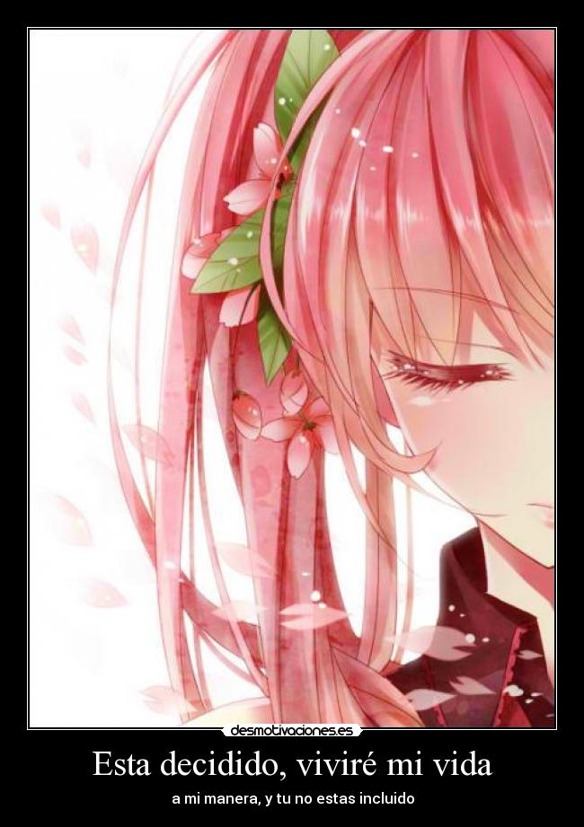 Esta decidido, viviré mi vida - a mi manera, y tu no estas incluido