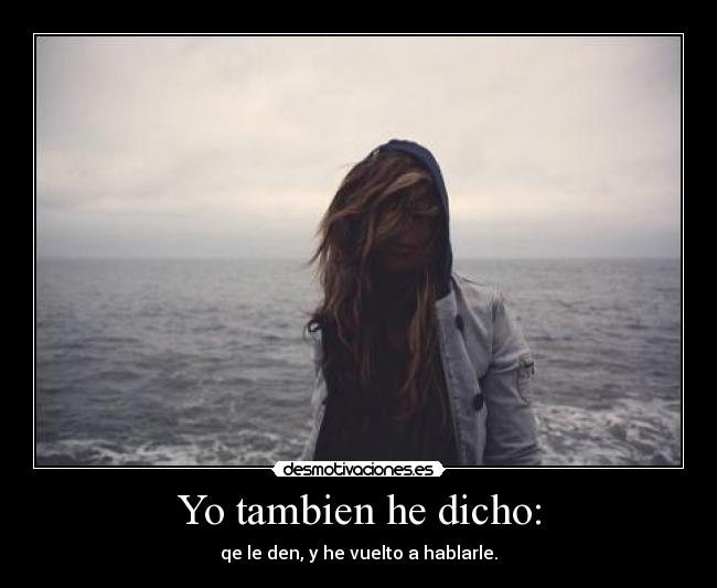 Yo tambien he dicho: - 
