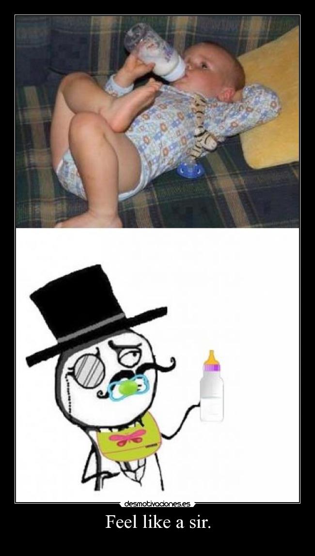 Feel like a sir. -