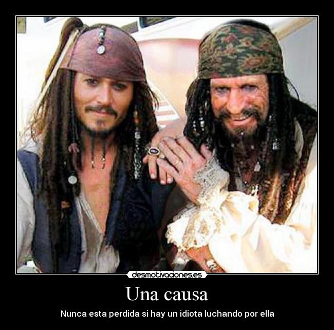 Una causa - Nunca esta perdida si hay un idiota luchando por ella