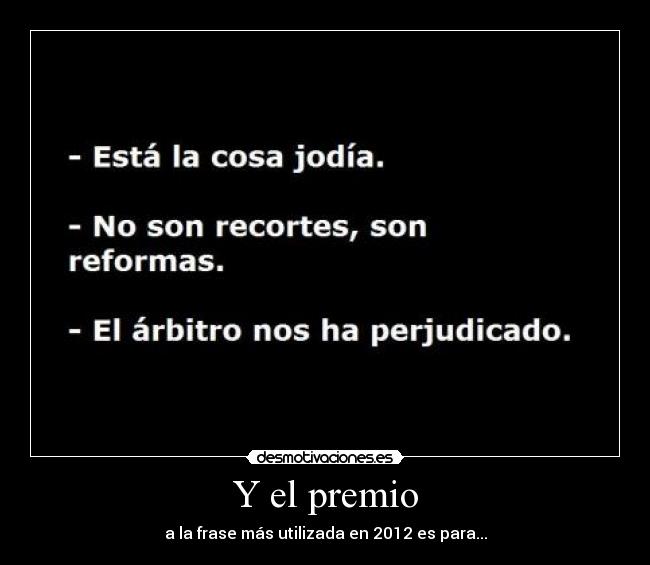 Y el premio - a la frase más utilizada en 2012 es para...