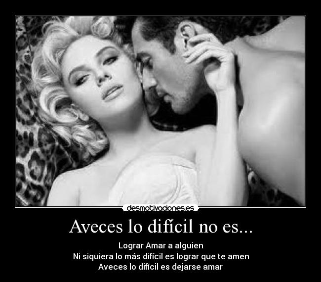 Aveces lo difícil no es... -