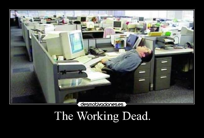 The Working Dead. - 